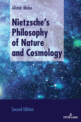 Nietzsche’s Philosophy of Nature and Cosmology - Alistair Moles