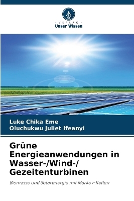 Grüne Energieanwendungen in Wasser-/Wind-/ Gezeitenturbinen - Luke Chika Eme, Oluchukwu Juliet Ifeanyi