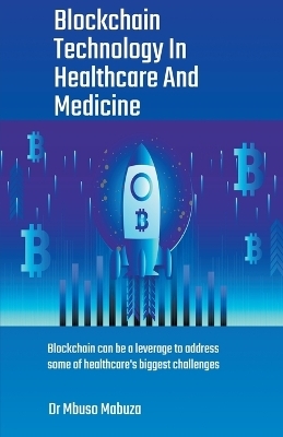 Blockchain Technology In Healthcare And Medicine - Mbuso Mabuza