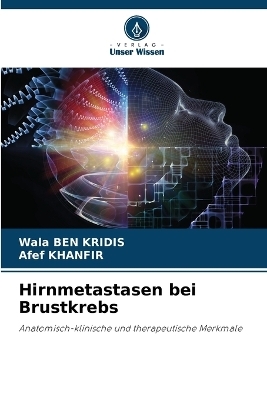 Hirnmetastasen bei Brustkrebs - Wala BEN KRIDIS, Afef Khanfir