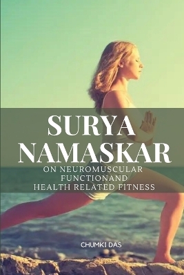 Suryanamaskar on Neuromuscular Functionand Health Related Fitness - Das Chumki