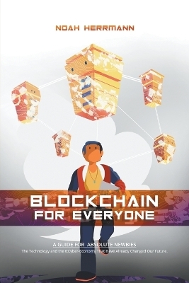 Blockchain for Everyone - Noah Herrmann