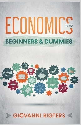 Economics for Beginners & Dummies -  Rigters