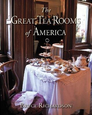 The Great Tea Rooms of America - Bruce Richardson