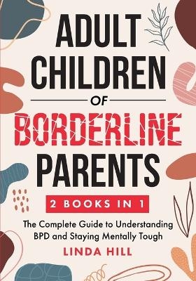 Adult Children of Borderline Parents - Linda Hill