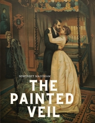 The painted veil -  Somerset Maugham