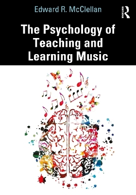 The Psychology of Teaching and Learning Music - Edward R. McClellan