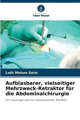 Aufblasbarer, vielseitiger Mehrzweck-Retraktor für die Abdominalchirurgie - Lalit Mohan Saini