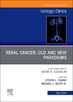 Renal Cancer: Old and New Paradigms , An Issue of Urologic Clinics - 