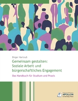 Gemeinsam gestalten: Soziale Arbeit und bürgerschaftliches Engagement - Birger Hartnuß