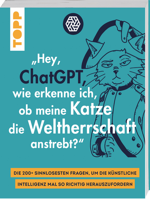 "Hey, ChatGPT, wie erkenne ich, ob meine Katze die Weltherrschaft anstrebt?"