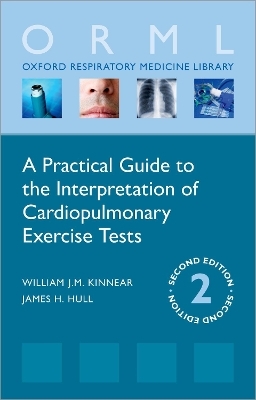 A Practical Guide to the Interpretation of Cardiopulmonary Exercise Tests - William Kinnear, James H. Hull