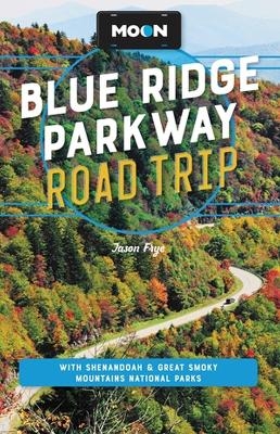 Moon Blue Ridge Parkway Road Trip (Fourth Edition) - Jason Frye