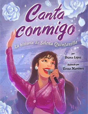 Canta conmigo: La historia de Selena Quintanilla - Diana López