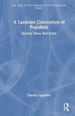 A Lacanian Conception of Populism - Timothy Appleton