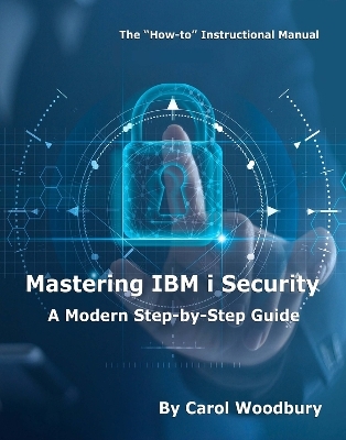 Mastering IBM i Security - Carol Woodbury