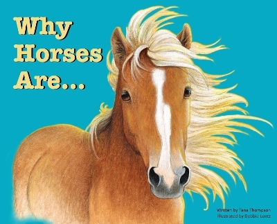 Why Horses Are - Tana Thompson