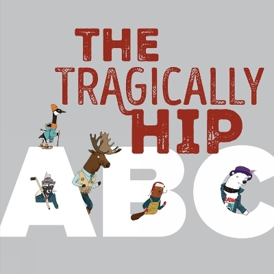 The Tragically Hip ABC -  The Tragically Hip