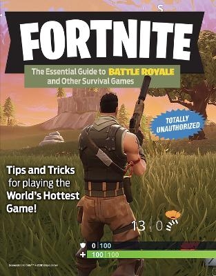 Fortnite: the Essential Guide to Battle Royale and Other Survival Games -  Triumph Books