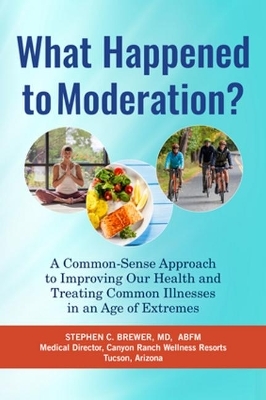 What Happened to Moderation? - Stephen C. Brewer M.D.