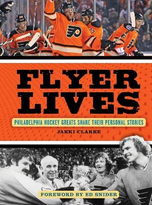 Flyer Lives - Jakki Clarke, Ed Snider