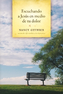 Escuchando a Jesus En Medio de Tu Dolor - Nancy Guthrie