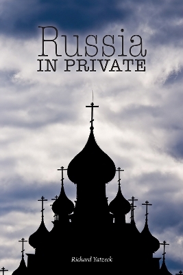 Russia in Private - Richard Yatzeck