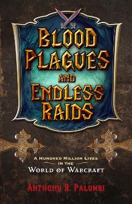 Blood Plagues and Endless Raids - Anthony R. Palumbi