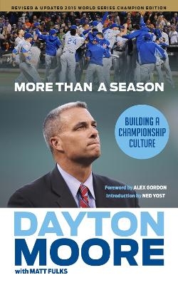 More Than a Season - Dayton Moore, Matt Fulks