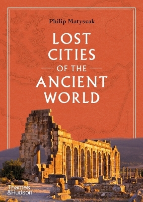 Lost Cities of the Ancient World - Philip Matyszak