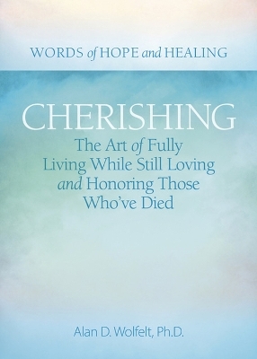 Cherishing - Alan D Wolfelt