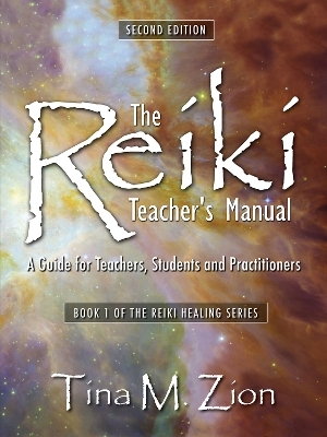 The Reiki Teacher's Manual - Second Edition - Tina M. Zion