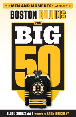 The Big 50: Boston Bruins - Fluto Shinzawa