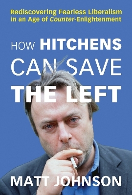 How Hitchens Can Save the Left - Matt Johnson