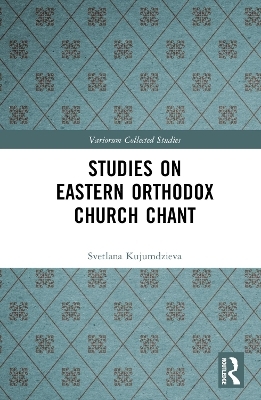 Studies on Eastern Orthodox Church Chant - Svetlana Kujumdzieva