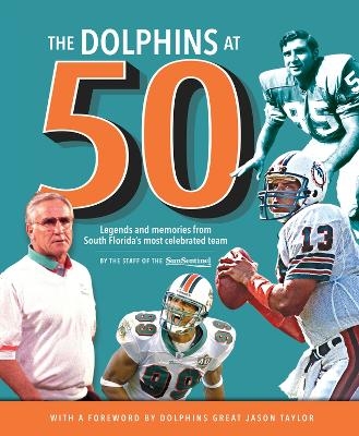 The Dolphins at 50 -  Sun-Sentinel