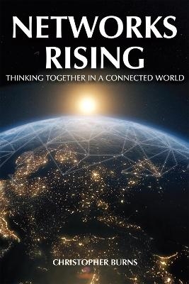 Networks Rising - Christopher Burns