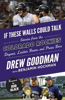 If These Walls Could Talk: Colorado Rockies - Drew Goodman, Benjamin Hochman