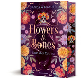 Flowers & Bones, Band 2: Kuss der Catrina | Knisternde New Adult Romantasy - limitierte Auflage mit Farbschnitt! - Sandra Grauer