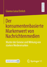 Der konsumentenbasierte Markenwert von Nachrichtenmedien - Gianna Luisa Ehrlich