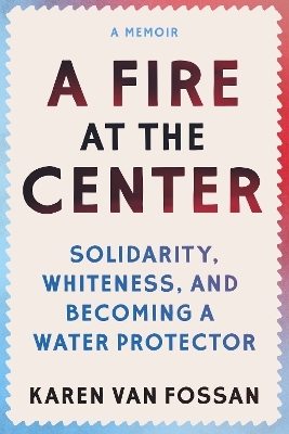 A Fire at the Center - Karen Van Fossan