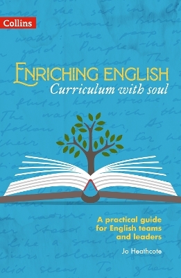 Enriching English: Curriculum with soul - Jo Heathcote