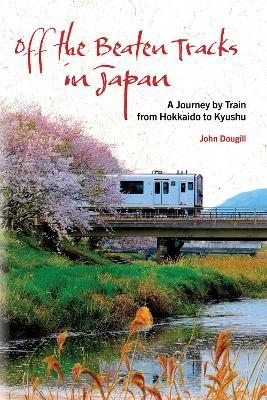 Off the Beaten Tracks in Japan - John Dougill