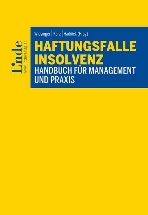 Haftungsfalle Insolvenz - Teresa Braunschmid, Johanna Fischer, Andreas Geroldinger, Julia Goth, Daniela Huemer, Christian Jetzinger, Alexander Müller, Laura Viechtbauer