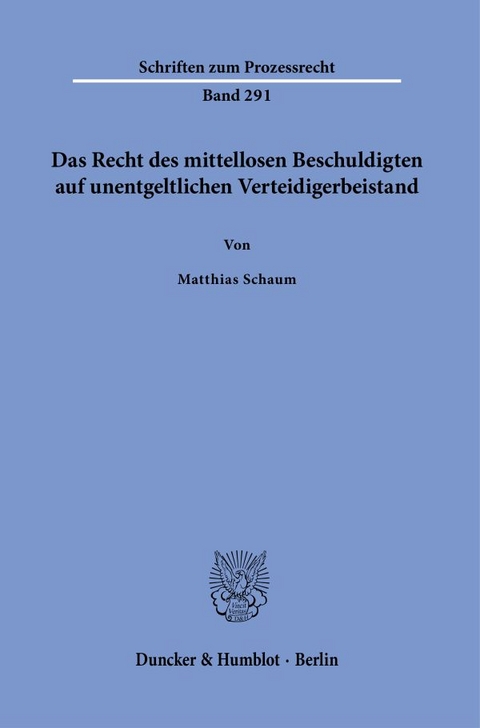 Das Recht des mittellosen Beschuldigten auf unentgeltlichen Verteidigerbeistand. - Matthias Schaum