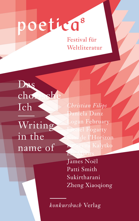 Das chorische Ich – Writing in the name of - Günter Blamberger, Daniela Danz, Logan February, Christian Filips, Lionel Fogarty, Kim de l’Horizon, Els Moors, James Noël, Michaela Predeick, Patti Smith,  Sukirtharani, Zheng Xiaoqiong