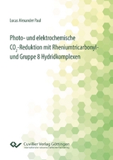 Photo- und elektrochemische CO₂-Reduktion mit Rheniumtricarbonyl- und Gruppe 8 Hydridkomplexen - Lucas Alexander Paul