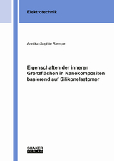 Eigenschaften der inneren Grenzflächen in Nanokompositen basierend auf Silikonelastomer - Annika-Sophie Rempe