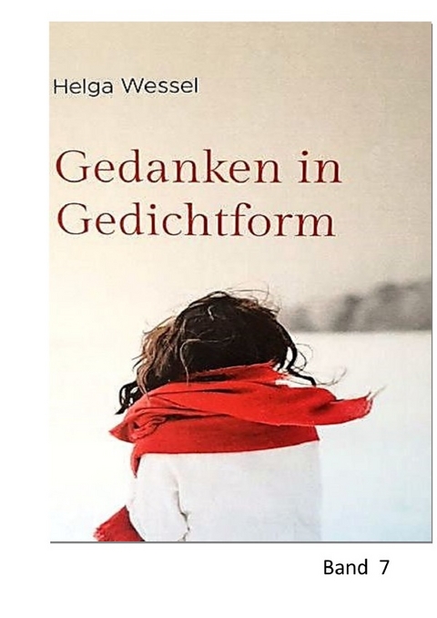 Gedanken in Gedichtform Band 7 - Helga Wessel