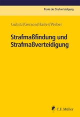 Strafmaßfindung und Strafmaßverteidigung - Michael Gubitz, Oliver Harry Gerson, Claudia Hailer, Jakob Weber